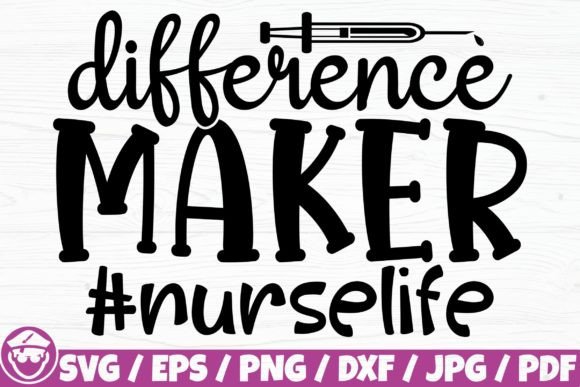 Difference Maker, Nurse Life Graphics for Crafts