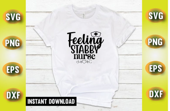 Feeling Stabby Nurse Design for Crafts and Graphics