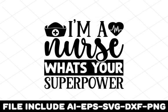I m a Nurse Whats Your Superpower Graphics for Crafts