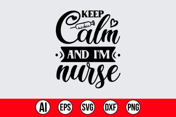 Keep Calm and I’m Nurse: Graphics for Crafts
