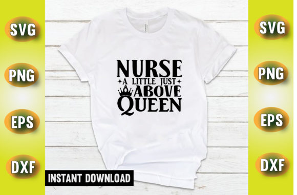 Nurse a Little Just Above Queen Graphics for Crafts