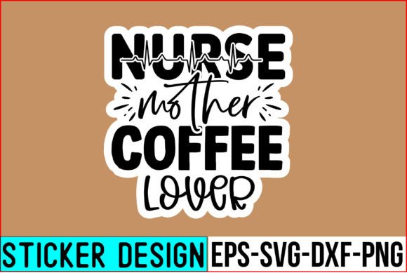 Nurse Mother Coffee Lover Graphics for Crafts