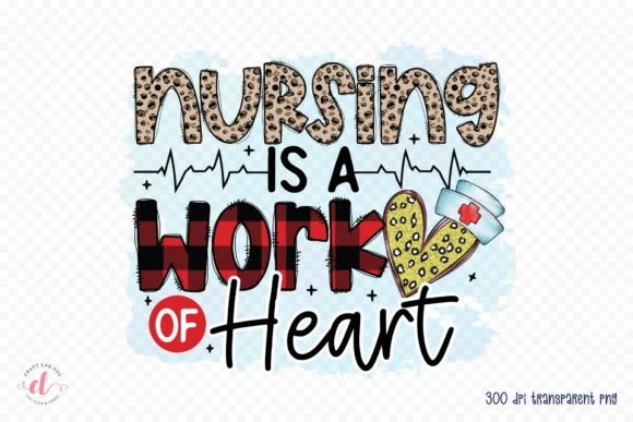 Nursing is a Work of Heart PNG for Graphics & Crafts