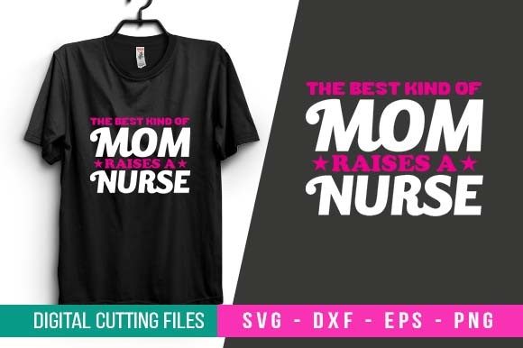 The Best Kind of Mom Raises Nurse Graphics for Crafts